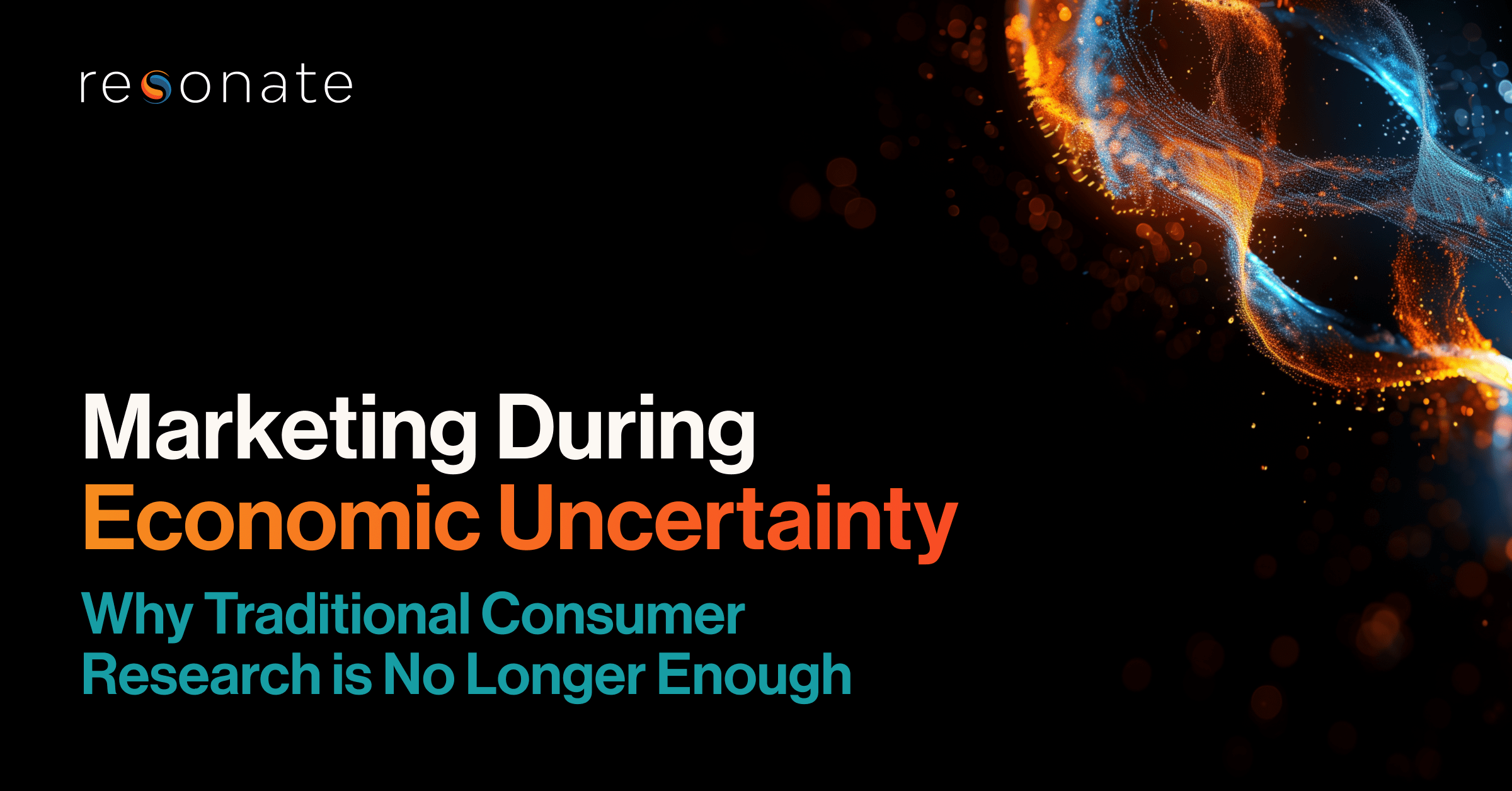 Marketing During Economic Uncertainty: Why Traditional Consumer Research is No Longer Enough