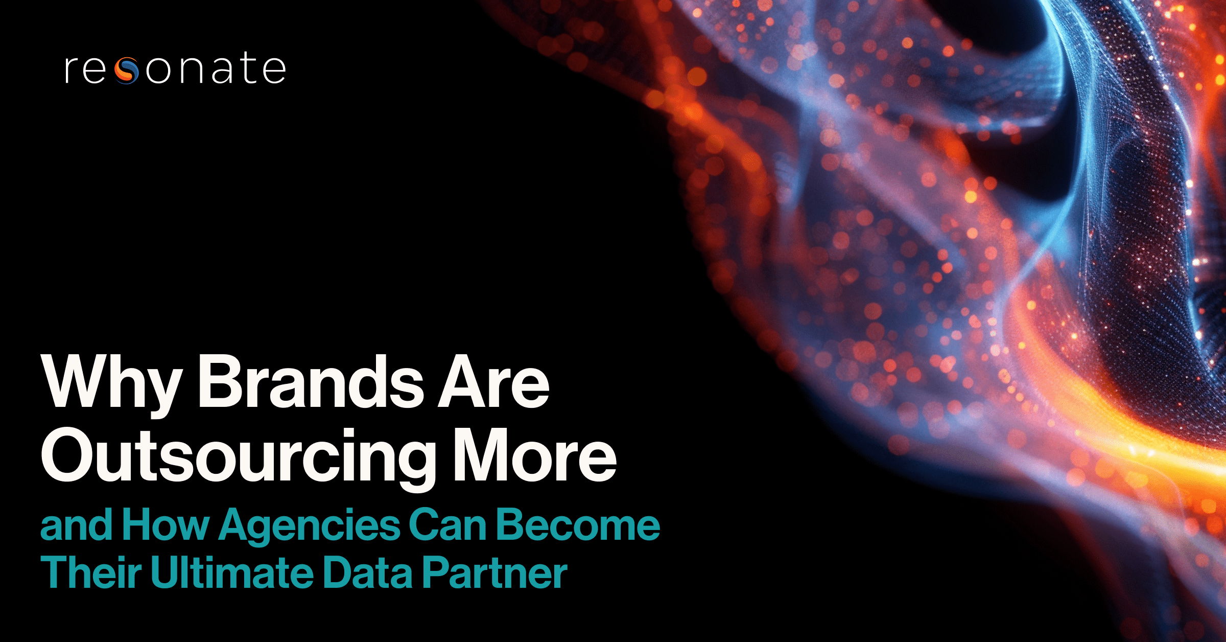 Why Brands Are Outsourcing More—and How Agencies Can Become Their Ultimate Data Partner