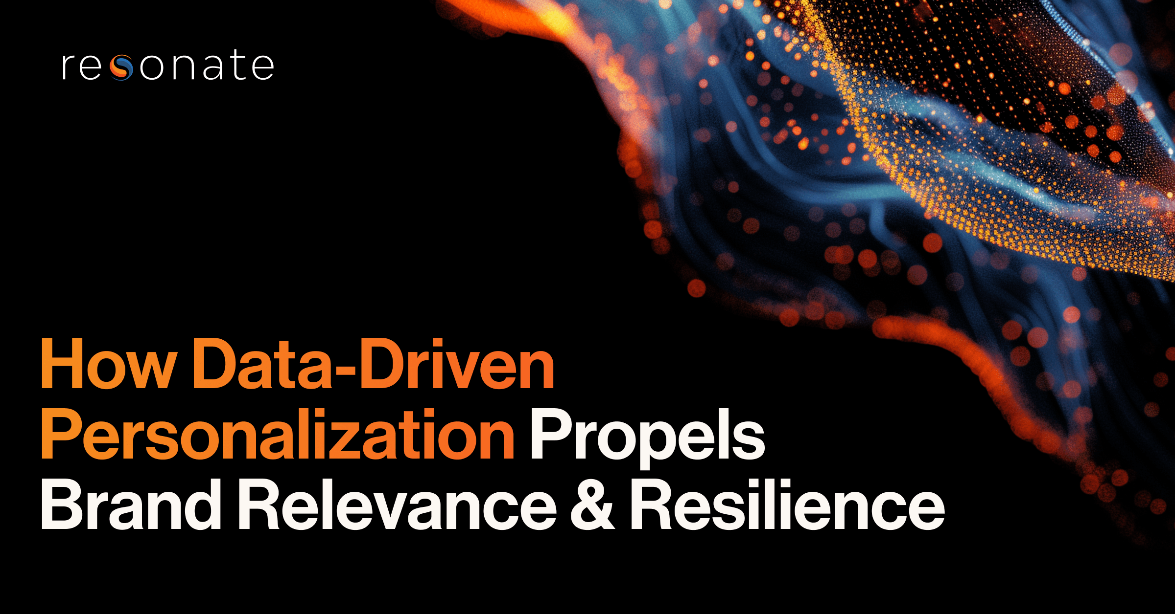 How Data-Driven Personalization Propels Brand Relevance & Resilience