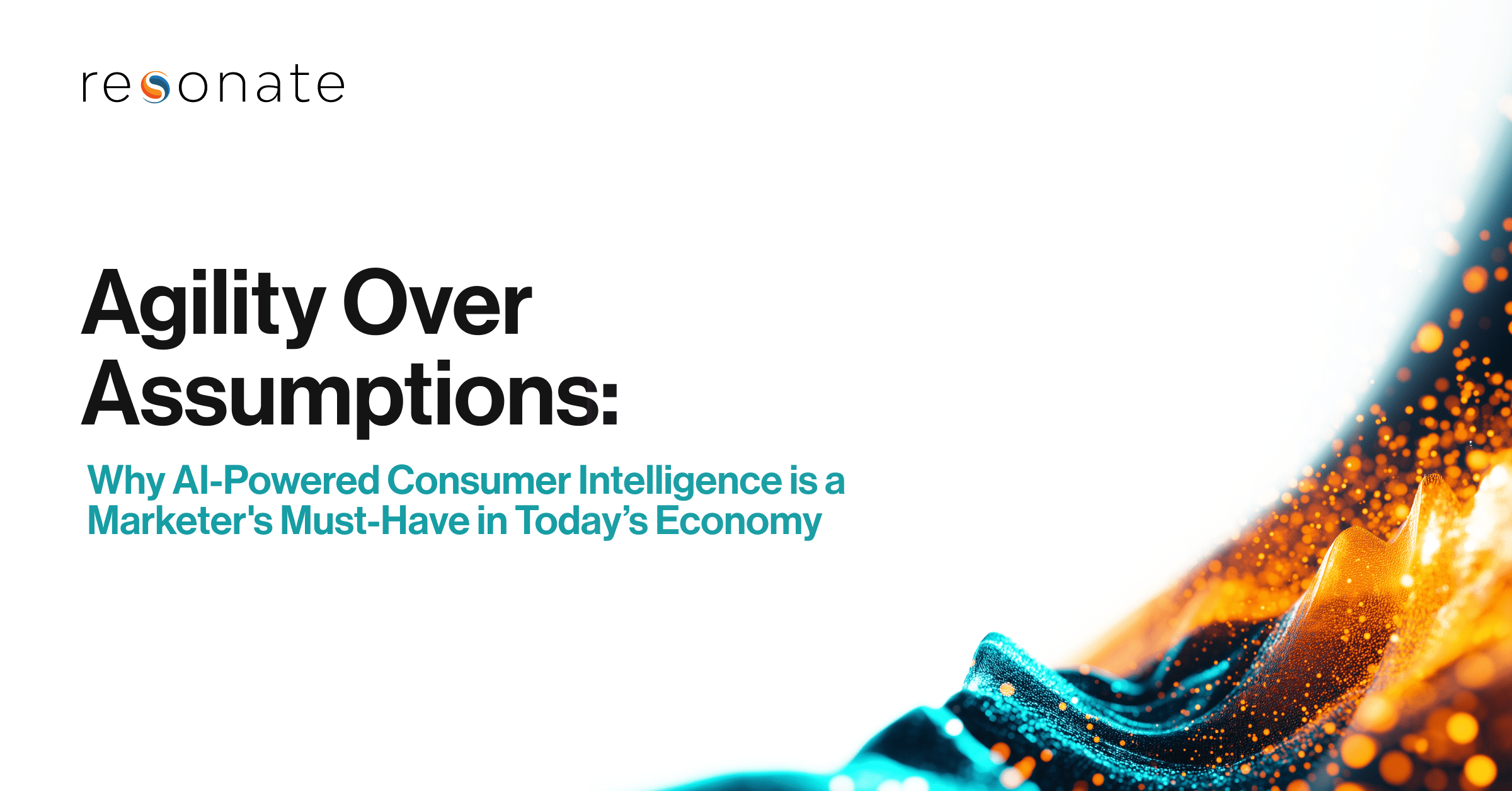 Agility Over Assumptions: Why AI-Powered Predictive Consumer Intelligence is a Marketer’s Must-Have in Today’s Economy
