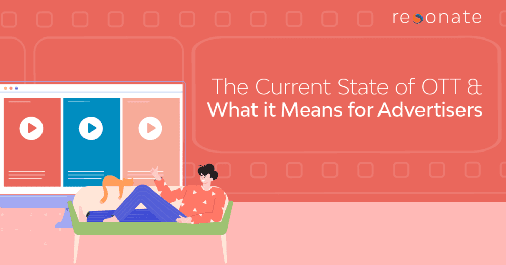 Resonate | The Current State of OTT and What It Means for Advertisers