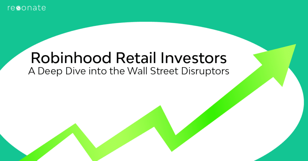 Resonate | Robinhood Retail Investors: A Deep Dive into the Wall Street Disruptors