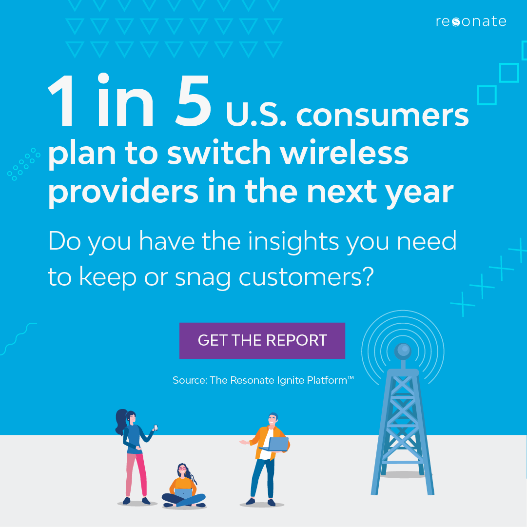 1 in 5 U.S. mobile phone customers plan to switch wireless carriers in the next year, according to the Resonate Ignite Platform™
