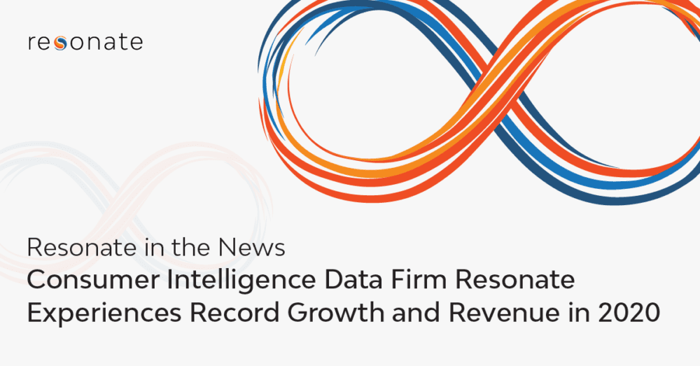 Consumer Intelligence Data Firm Resonate Experiences Record Growth and Revenue in 2020