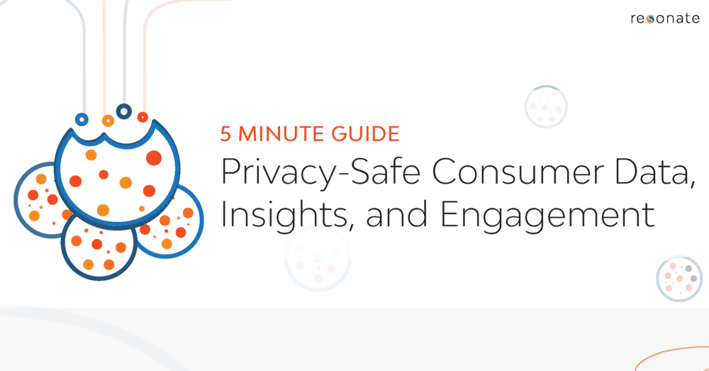 5-Minute Guide: Privacy-Safe Consumer Data, Insights, & Engagement