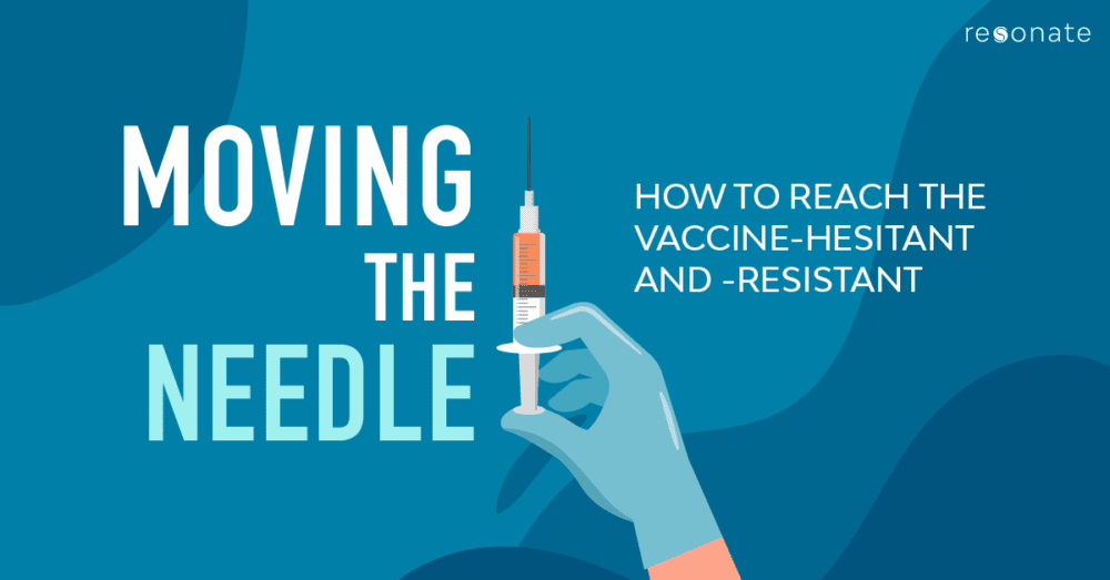 Resonate_How to Reach the Unvaccinated Report_August
